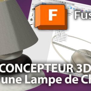 conception 3D avec Fusion 360 : Projet lampe de chevet (métier concepteur)