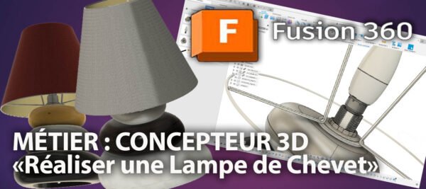 conception 3D avec Fusion 360 : Projet lampe de chevet (métier concepteur)